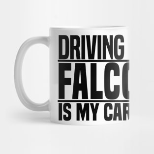 Driving my Falcon is my cardio Mug